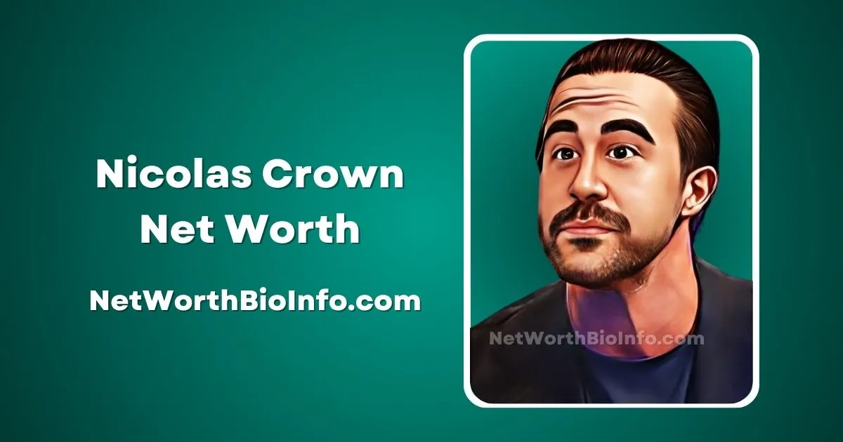Nicolas Crown Biography - Nicolas Crown Net Worth